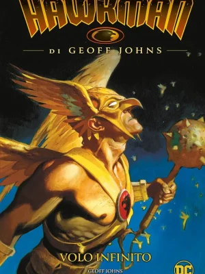Hawkman di Geoff Johns 1 Volo Infinito DC Evergreen