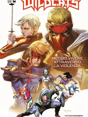 WildC.A.T.s: Meglio Vivere Attraverso La Violenza DC Evergreen
