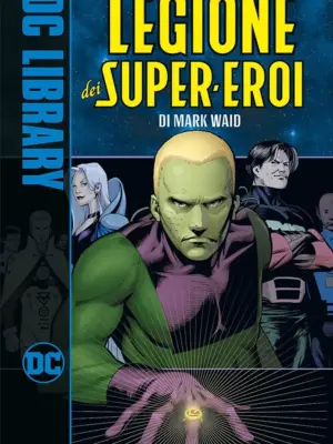 La Legione dei Super-Eroi di Mark Waid DC Library