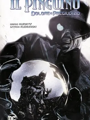 Il Pinguino: Dolore e Pregiudizio DC Evergreen