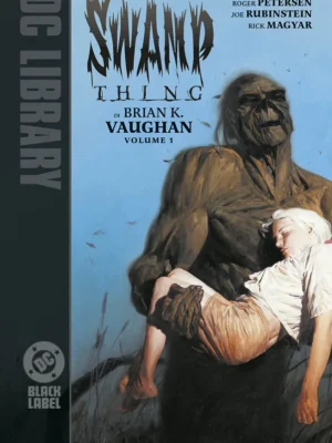 Swamp Thing di Brian K. Vaughan 1 DC Black Label Library